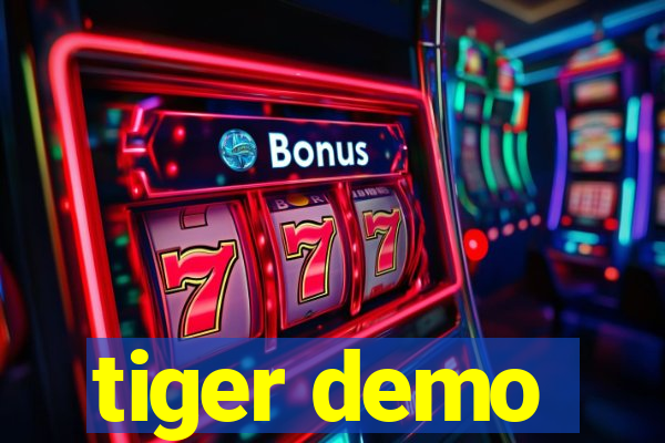 tiger demo