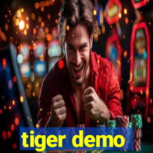 tiger demo