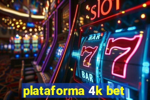 plataforma 4k bet