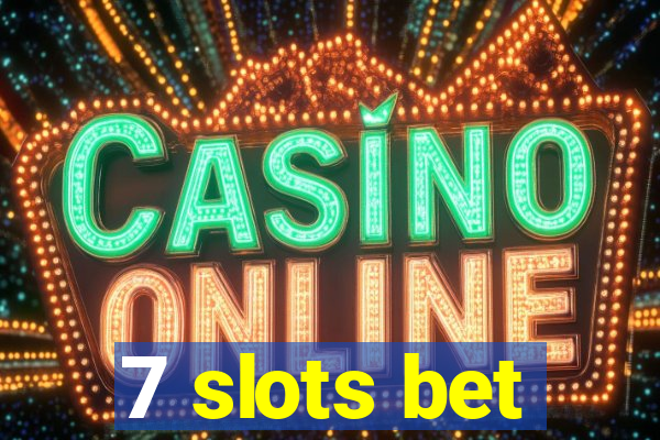 7 slots bet