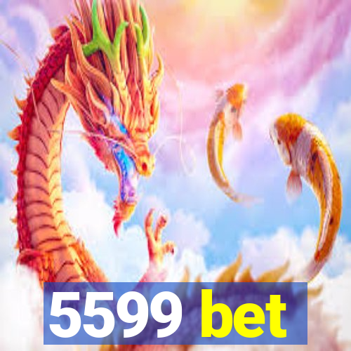 5599 bet