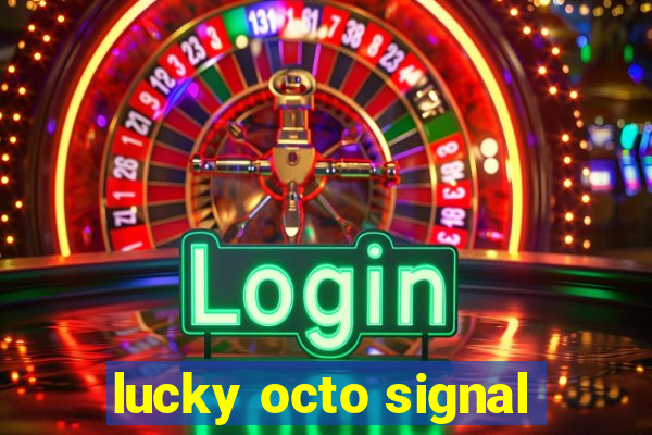 lucky octo signal