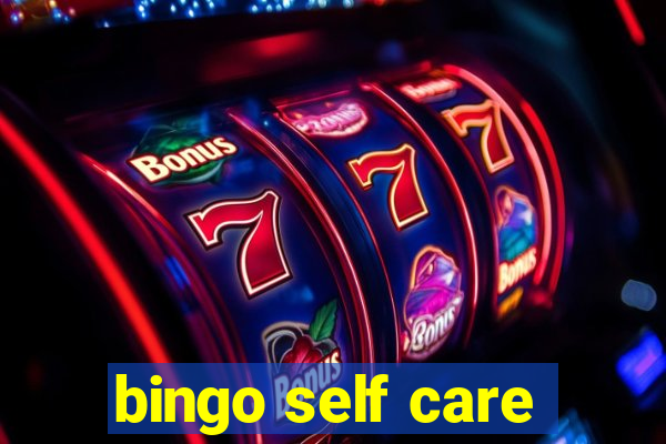 bingo self care