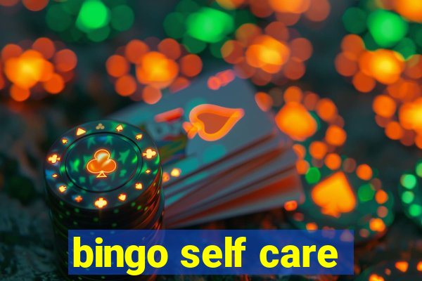 bingo self care