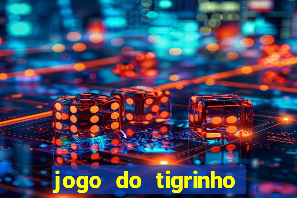 jogo do tigrinho jogo de azar