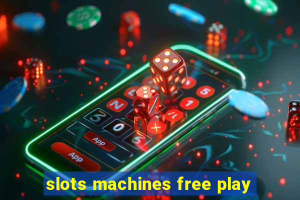 slots machines free play