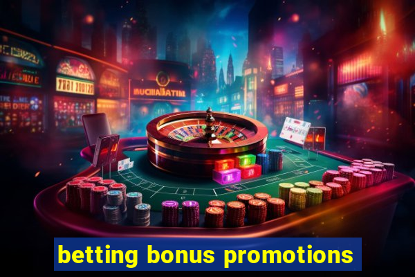 betting bonus promotions