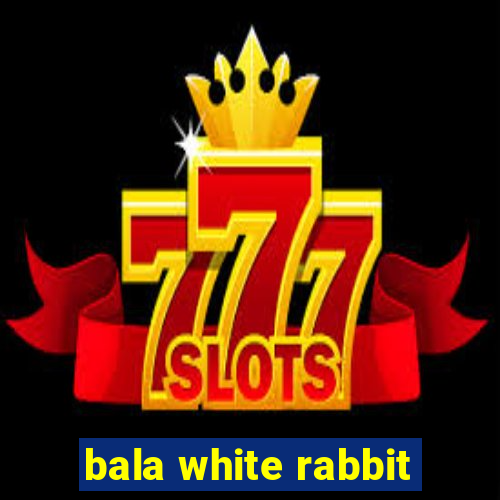 bala white rabbit