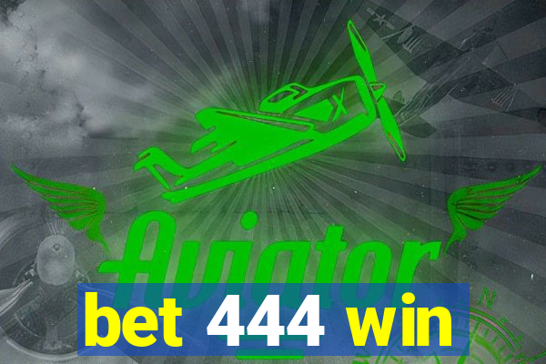 bet 444 win