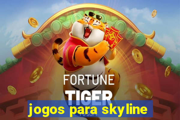 jogos para skyline