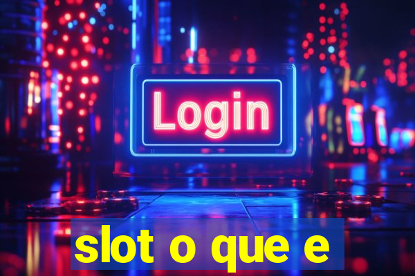 slot o que e