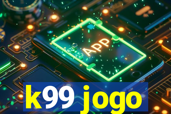 k99 jogo