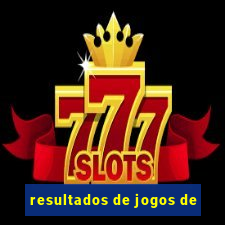 resultados de jogos de