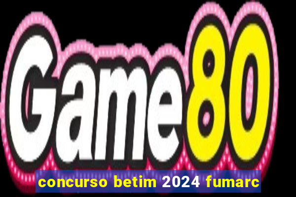 concurso betim 2024 fumarc