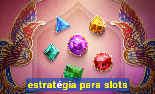 estratégia para slots