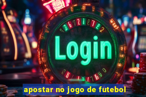 apostar no jogo de futebol