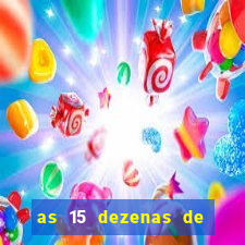 as 15 dezenas de ouro da lotof谩cil