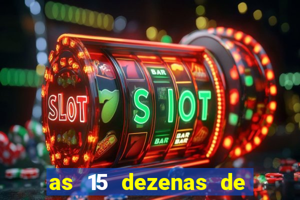 as 15 dezenas de ouro da lotof谩cil