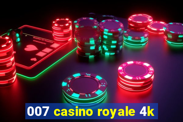 007 casino royale 4k