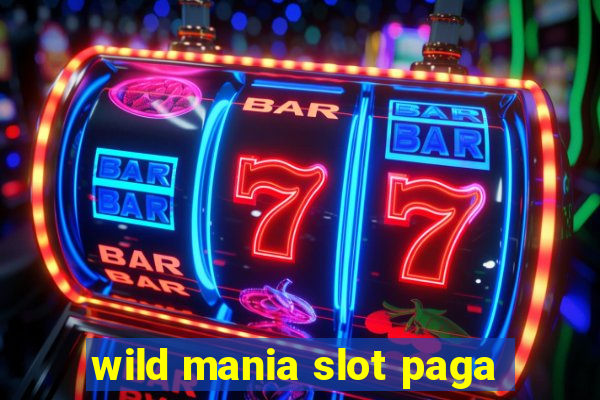 wild mania slot paga