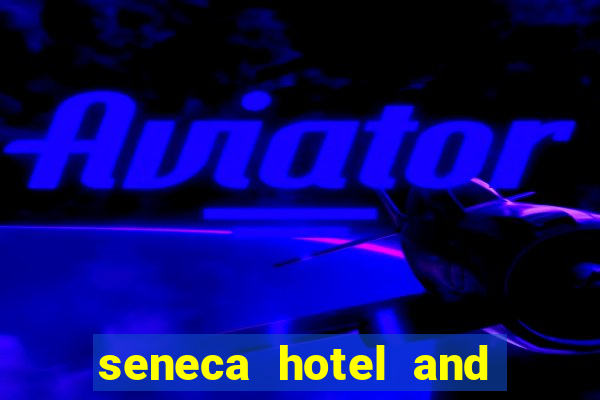 seneca hotel and casino in niagara falls n y