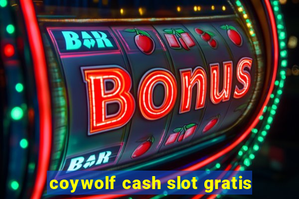 coywolf cash slot gratis