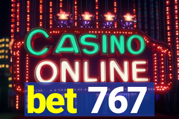 bet 767