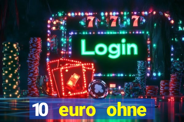 10 euro ohne einzahlung casino