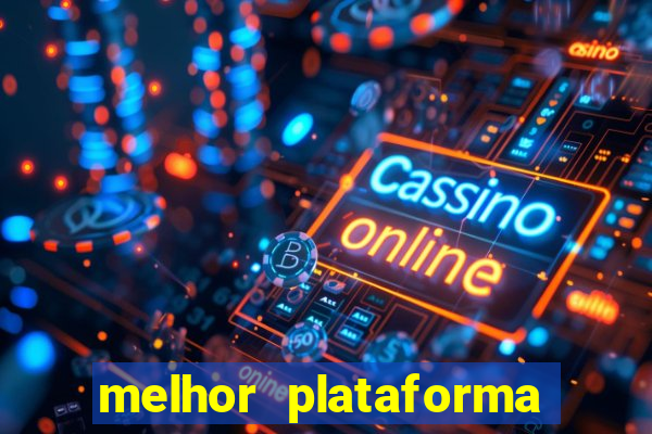 melhor plataforma de casino online