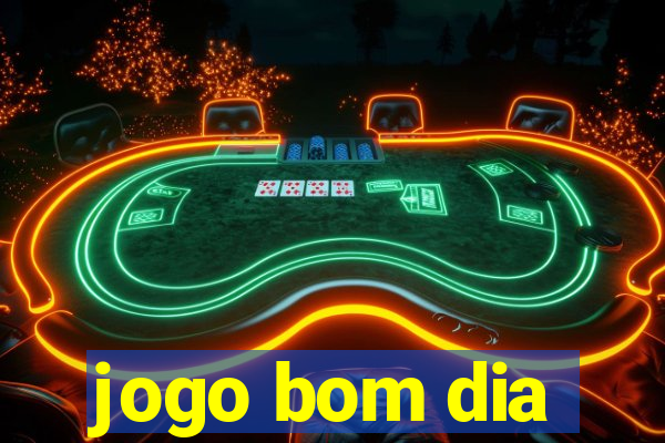 jogo bom dia