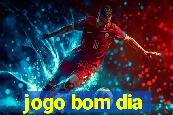 jogo bom dia