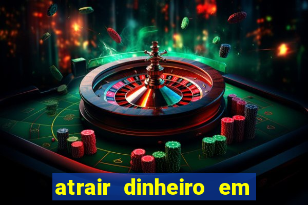 atrair dinheiro em 24 horas