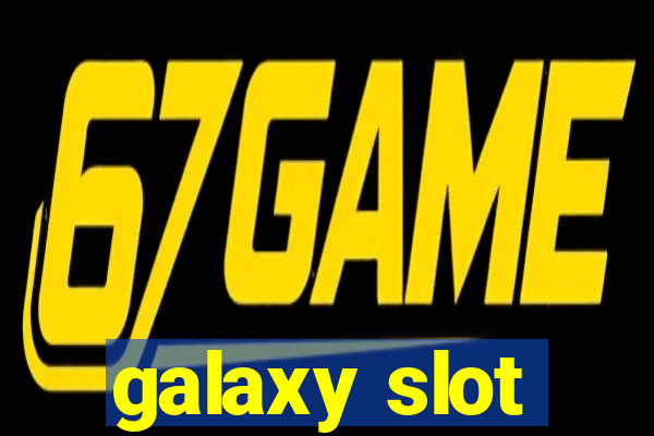 galaxy slot