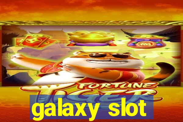 galaxy slot