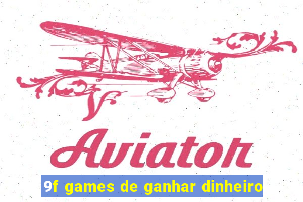 9f games de ganhar dinheiro