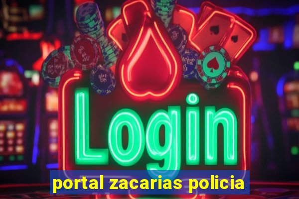 portal zacarias policia