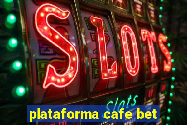 plataforma cafe bet