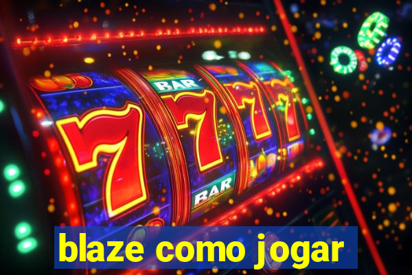 blaze como jogar