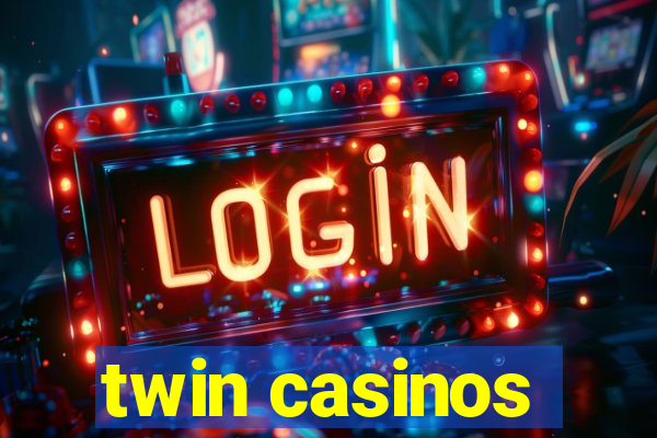 twin casinos