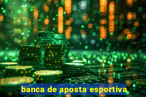 banca de aposta esportiva