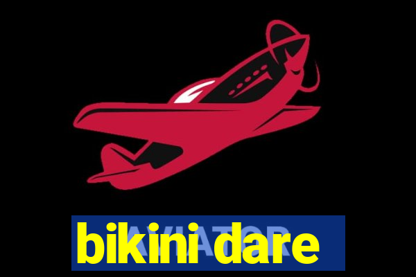 bikini dare