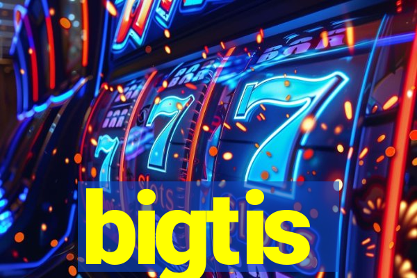 bigtis