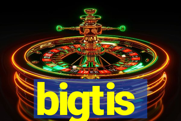 bigtis