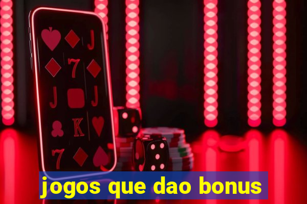 jogos que dao bonus