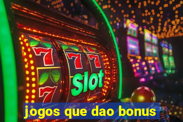 jogos que dao bonus