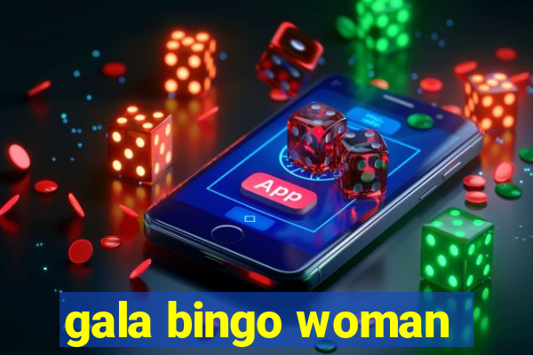 gala bingo woman