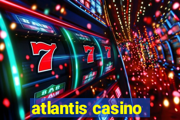 atlantis casino