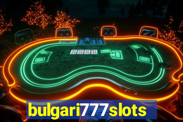 bulgari777slots.com