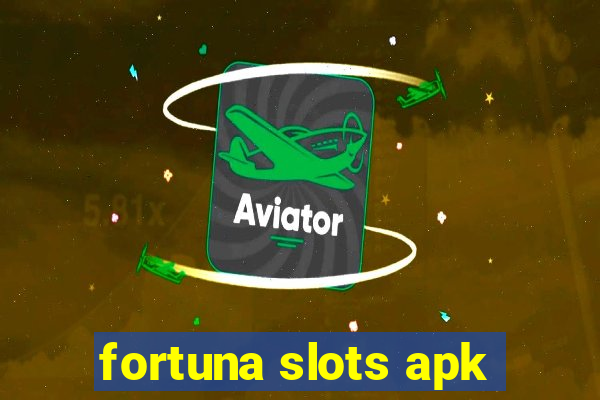 fortuna slots apk