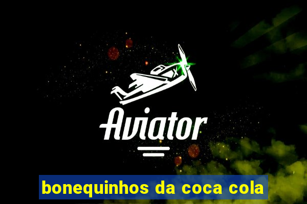 bonequinhos da coca cola